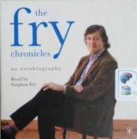 The Fry Chronicles written by Stephen Fry performed by Stephen Fry on CD (Unabridged)